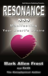 Resonance - Manifesting Your Heart's Desire - Mark Allen Frost