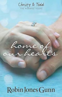 Home of Our Hearts (Christy & Todd : The Married Years V2) - Robin Jones Gunn