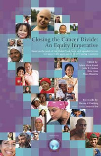 Closing the Cancer Divide : An Equity Imperative - Felicia Marie Knaul