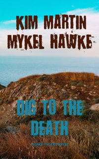 Dig to the Death : Jake Tyler - Kim Martin