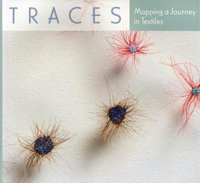 Traces : Mapping a Journey in Textiles - Roger Manley