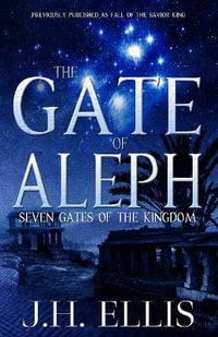 The Gate of Aleph : Seven Gates of the Kingdom - J. H. Ellis