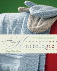 Knitologie : Creating Personal Heirloom Knits As Simply As Casting On and Casting Off - Lucy Main Tweet