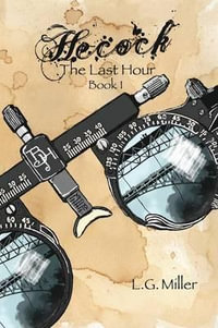 Hecock, Book 1 : The Last Hour - L. G. Miller