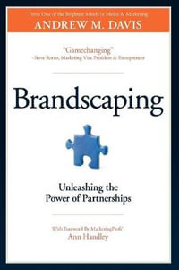 Brandscaping : Unleashing the Power of Partnerships - Andrew M. Davis