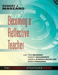 Becoming a Reflective Teacher : Classroom Strategies - Dr Robert J Marzano