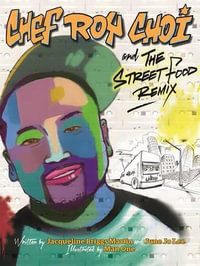 Chef Roy Choi and the Street Food Remix : Food Heroes - Jacqueline Briggs Martin