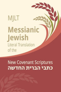 Messianic Jewish Literal Translation (MJLT) : New Covenant Scriptures (New Testament / Bible) - Kevin Geoffrey