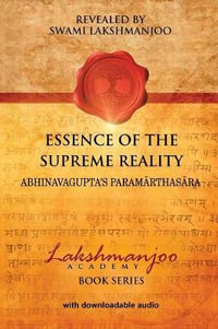 Essence of the Supreme Reality : Abhinavagupta's Paramarthasara - John Hughes