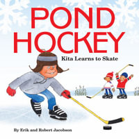 Pond Hockey : Kita Learns to Skate - Erik Jacobson