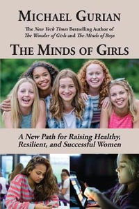 The Minds of Girls : A New Path for Raising Healthy, Resilient, and Successful Women - Michael Gurian