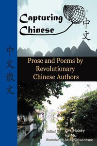 Capturing Chinese Stories : Prose and Poems by Revolutionary Chinese Authors Including Lu Xun, Hu Shi, Zhu Ziqing, Zhou Zuoren, and Lin Yutang - Lu Xun