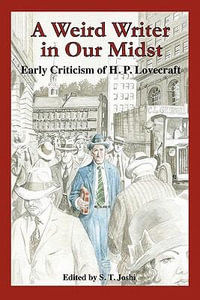 A Weird Writer in Our Midst : Early Criticism of H. P. Lovecraft - S. T. Joshi