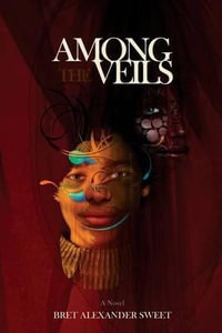 Among the Veils : Book I of the Paper Thrones Series - Br exander Sweet