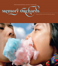 Memory Orchards : Photographers and Their Families - Gordon Stettinius