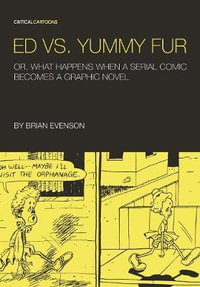 Ed vs. Yummy Fur : Or, What Happens When A Serial Comic Becomes a Graphic Novel - Brian Evenson