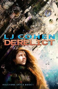 Derelict : Halcyone Space, Book 1 - LJ Cohen