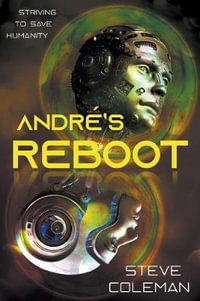 Andre's Reboot : Striving to Save Humanity - Steve Coleman