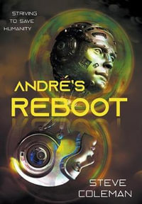 Andre's Reboot : Striving to Save Humanity - Steve Coleman