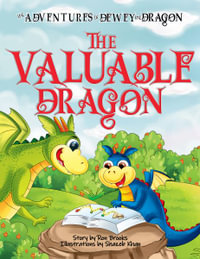 The Valuable Dragon : The Adventures of Dewey the Dragon - Ron Brooks