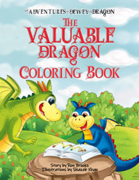 The Valuable Dragon : A Dewey the Dragon Coloring Book - Ron Brooks