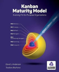 OLD version Kanban Maturity Model : Evolving Fit-for-Purpose Organizations - David J Anderson