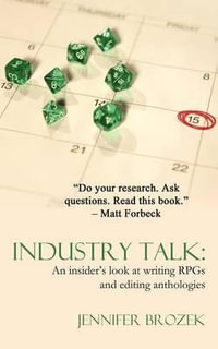 Industry Talk : An Insider's Look at Writing Rpgs and Editing Anthologies - Jennifer Brozek