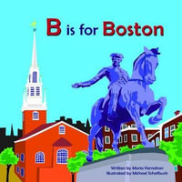 B Is for Boston : Alphabet Cities - Maria Kernahan