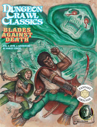 Dungeon Crawl Classics #74 : Blades Against Death - Harley Stroh