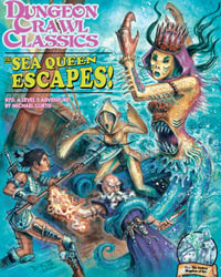 Dungeon Crawl Classics #75 : The Sea Queen Escapes - Michael Curtis