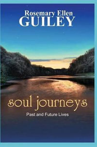 Soul Journeys : Past Lives & Reincarnation - Rosemary Ellen Guiley