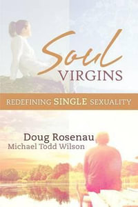 Soul Virgins : Redefining Single Sexuality - Michael Todd Wilson