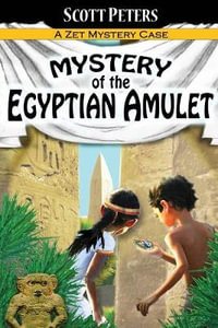 Mystery of the Egyptian Amulet : An Ancient Egypt Kids Book - Scott Peters