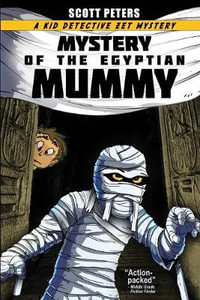 Mystery of the Egyptian Mummy : An Ancient Egypt Kids Book - Scott Peters