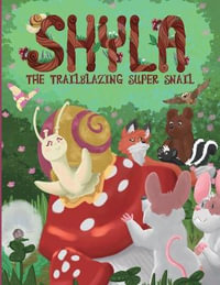 Shyla the Trailblazing Super Snail - Jane Justice Park