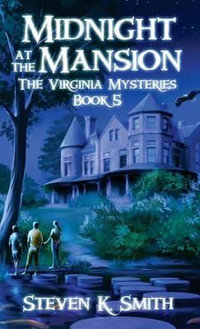 Midnight at the Mansion : The Virginia Mysteries Book 5 - Steven K Smith