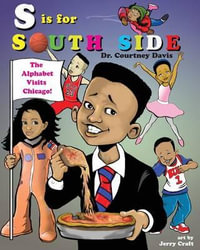 S is for South Side : The Alphabet Visits Chicago - Courtney Davis