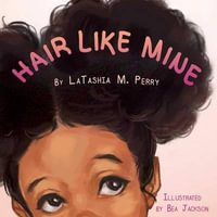 Hair Like Mine : Kids Like Mine - Latashia M Perry