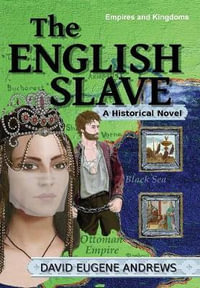 The English Slave : Empires & Kingdoms - David Eugene Andrews