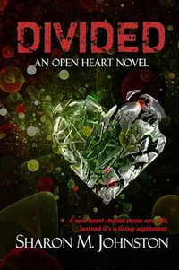 Divided : Open Heart - Sharon M Johnston