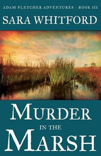 Murder in the Marsh : Adam Fletcher Adventure - Sara Whitford