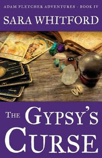 The Gypsy's Curse : Adam Fletcher Adventure - Sara Whitford