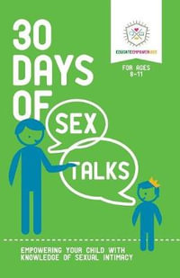 30 Days of Sex Talks for Ages 8-11 : Empowering Your Child with Knowledge of Sexual Intimacy - Educate Empower Kids