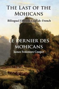 The Last of the Mohicans : Bilingual Edition: English-French - James Fenimore Cooper