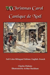 A Christmas Carol : Full Color Bilingual Edition: English-French - Charles Dickens