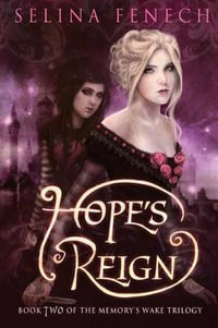 Hope's Reign : Memory's Wake Trilogy - Selina A. Fenech