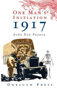 One Man's Inititation : 1917 - John Dos Passos