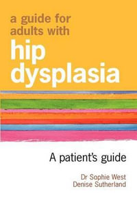 A Guide for Adults with Hip Dysplasia - Denise Sutherland