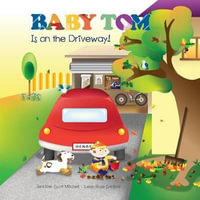 Baby Tom Is On The Driveway : Soft Cover - Jennifer Scott Mitchell