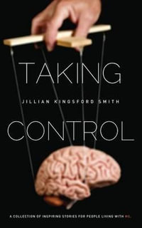 Taking Control : A Collection of Inspiring Stories for People Living with Multiple Sclerosis - Jillian Kingsford Smith